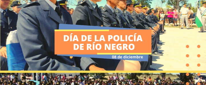 DÍA DE LA POLICÍA DE RÍO NEGRO [08 de DICIEMBRE]